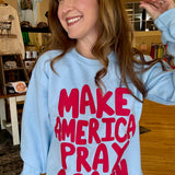 Make America Pray Again Sweatshirt
