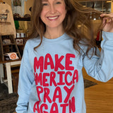Make America Pray Again Sweatshirt