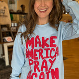Make America Pray Again Sweatshirt